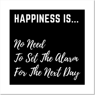 Happiness is No Need to set The Alarm - White Text Posters and Art